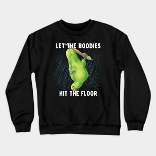 Let The Bodies Hit The Floor - Funny And Cute Green Bird Crewneck Sweatshirt